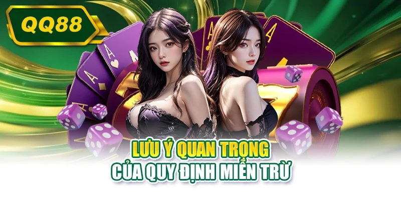 Lưu ý quan trọng của quy định miễn trừ