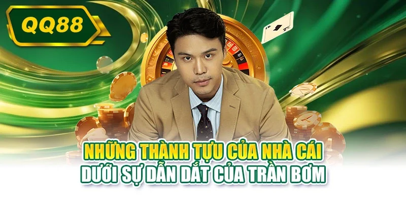 Những thành tựu của nhà cái dưới sự dẫn dắt của Trần Bơm