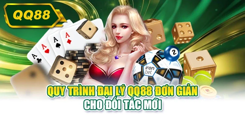 Quy trình đại lý QQ88 đơn giản cho đối tác mới
