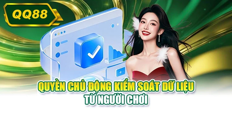 Quyền chủ động kiểm soát dữ liệu từ người chơi