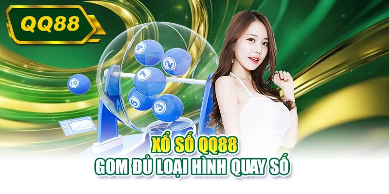 Xổ số QQ88 gom đủ loại hình quay số